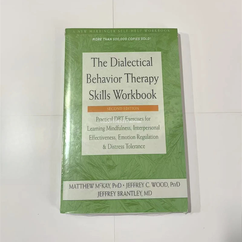 The Dialectical Behavior Therapy Skills Workbook: Practical DBT Exercises for Learning Mindfulness, Interpersonal Effectiveness